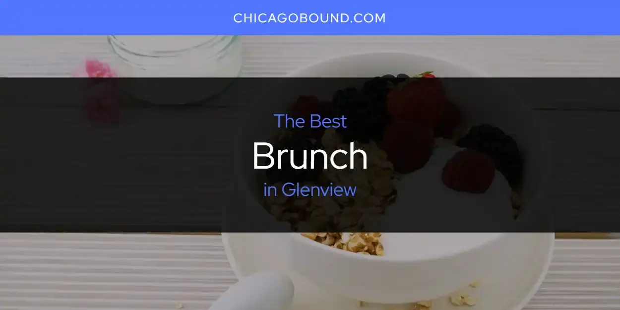 The Absolute Best Brunch in Glenview  [Updated 2024]