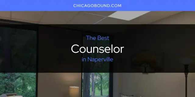 The Absolute Best Counselor in Naperville  [Updated 2024]
