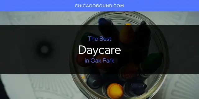 The Absolute Best Daycare in Oak Park  [Updated 2024]
