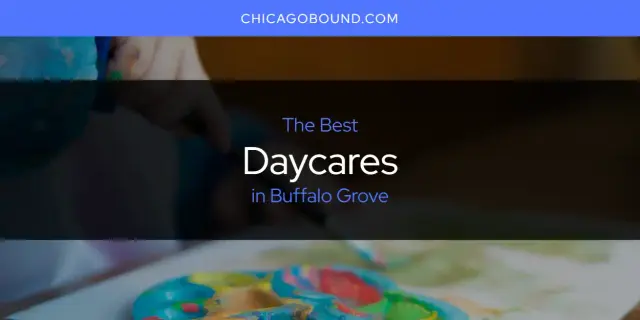 The Absolute Best Daycares in Buffalo Grove  [Updated 2024]