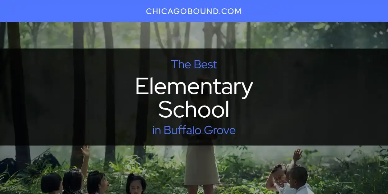The Absolute Best Elementary School in Buffalo Grove  [Updated 2024]