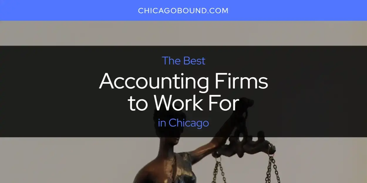 The Absolute Best Accounting Firms to Work for in Chicago  [Updated 2023]