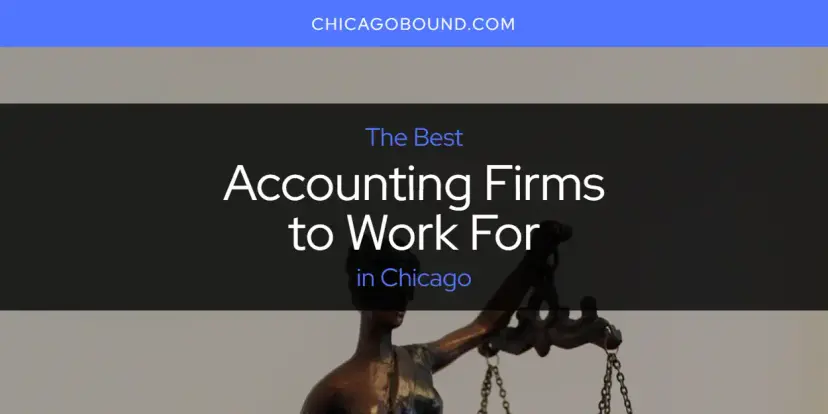 The Absolute Best Accounting Firms to Work for in Chicago  [Updated 2024]