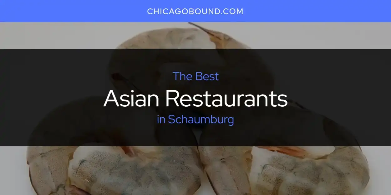 The Absolute Best Asian Restaurants in Schaumburg  [Updated 2023]