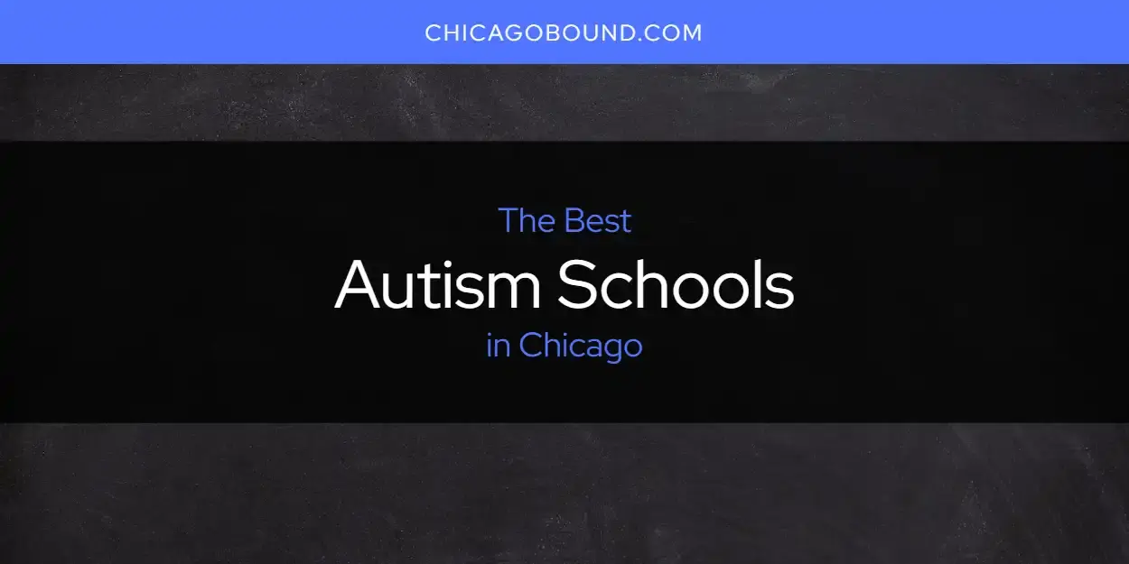 The Absolute Best Autism Schools in Chicago  [Updated 2024]