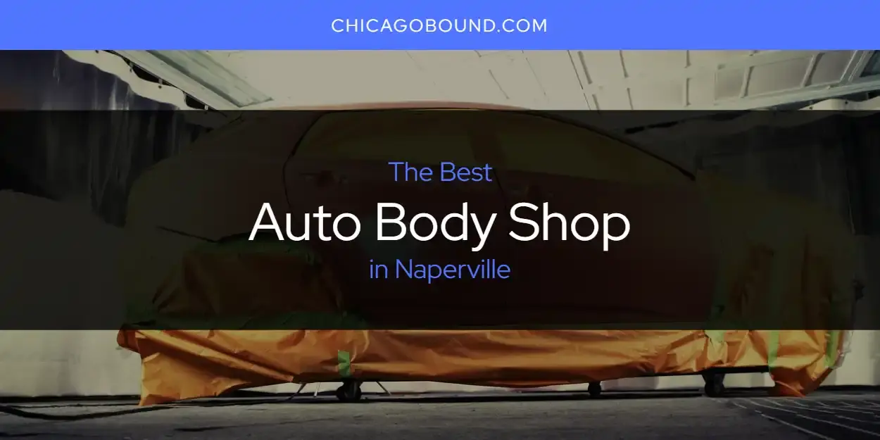 The Absolute Best Auto Body Shop in Naperville  [Updated 2023]