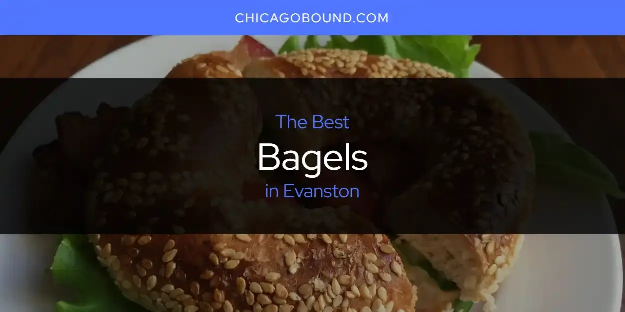 The Absolute Best Bagels in Evanston  [Updated 2023]