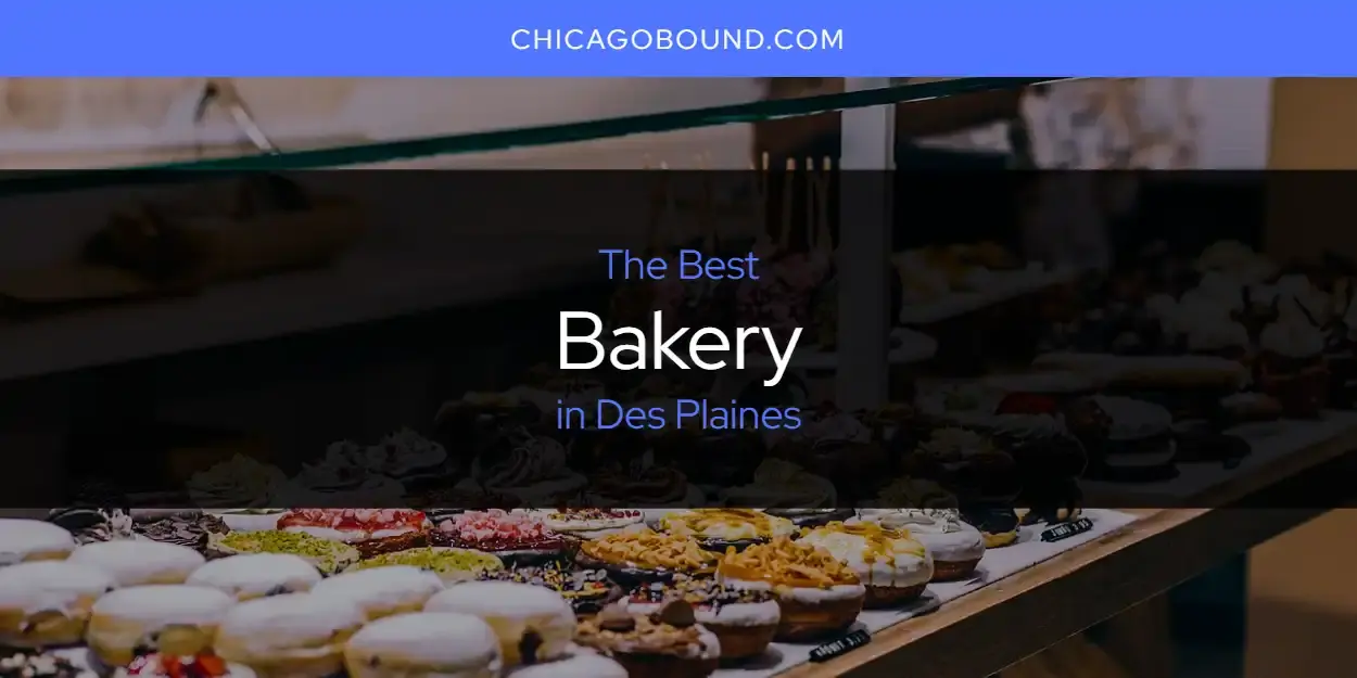 The Absolute Best Bakery in Des Plaines  [Updated 2023]