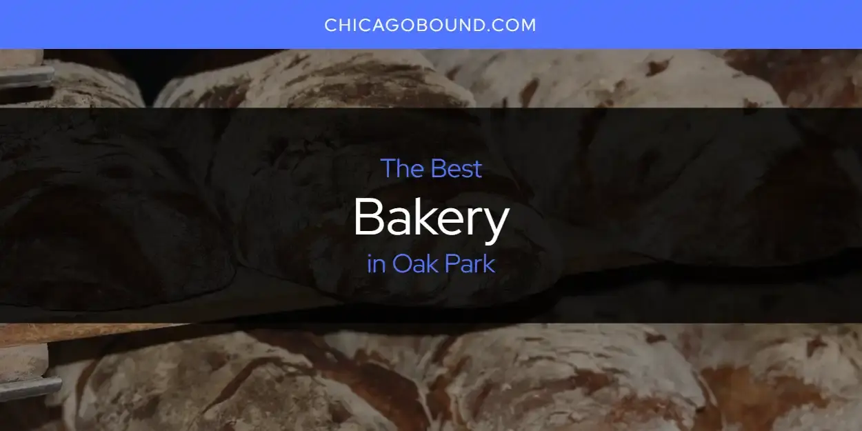 The Absolute Best Bakery in Oak Park  [Updated 2023]
