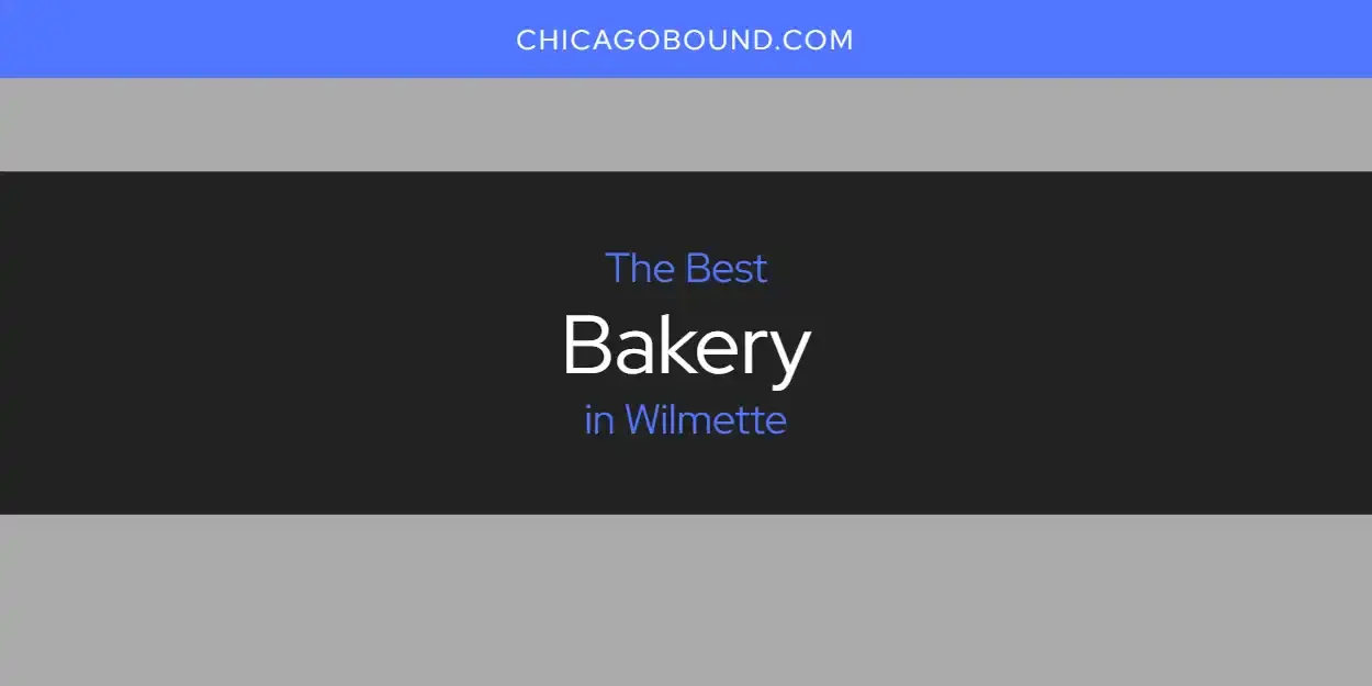 The Absolute Best Bakery in Wilmette  [Updated 2023]