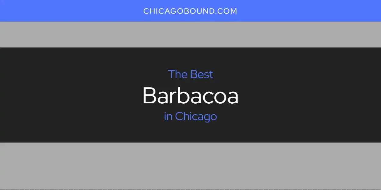 The Absolute Best Barbacoa in Chicago  [Updated 2023]