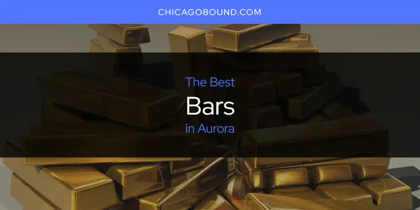 The Absolute Best Bars in Aurora  [Updated 2024]