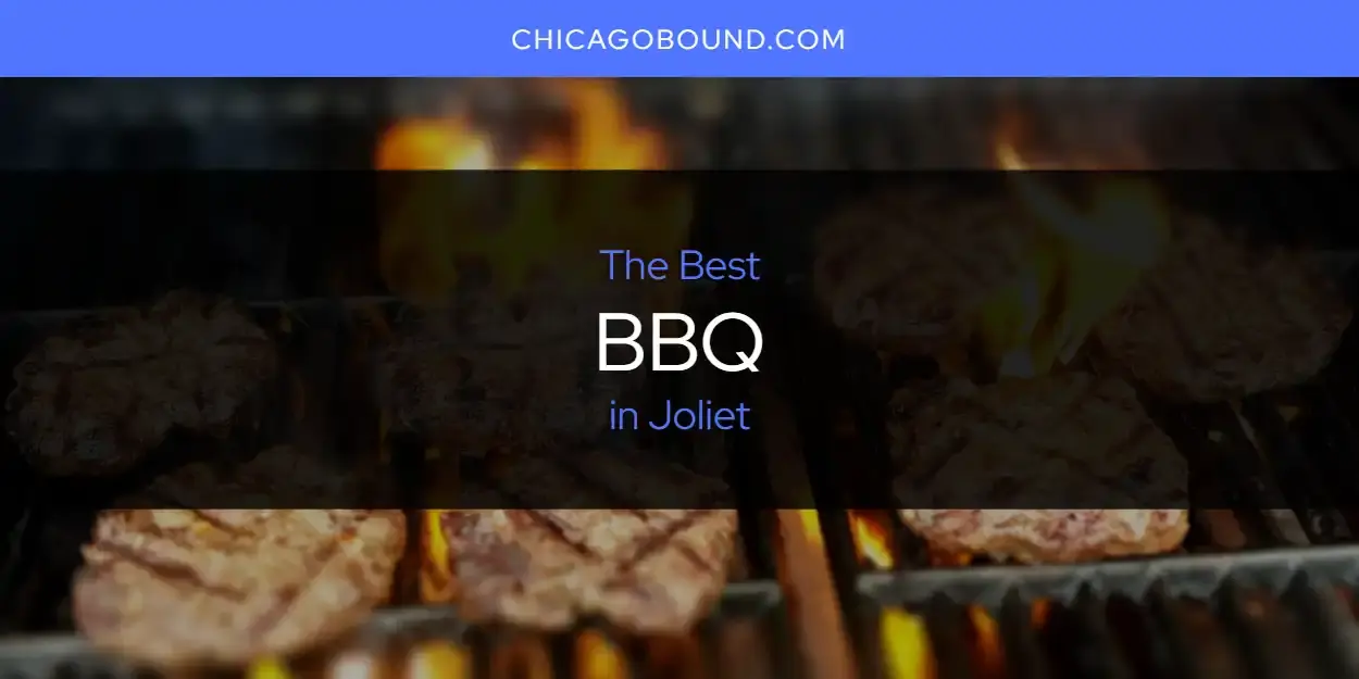 The Absolute Best BBQ in Joliet  [Updated 2023]
