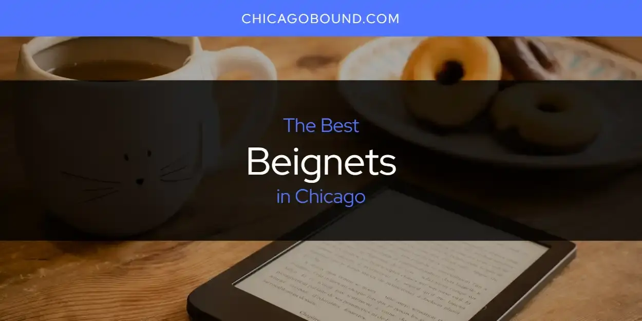 The Absolute Best Beignets in Chicago  [Updated 2023]