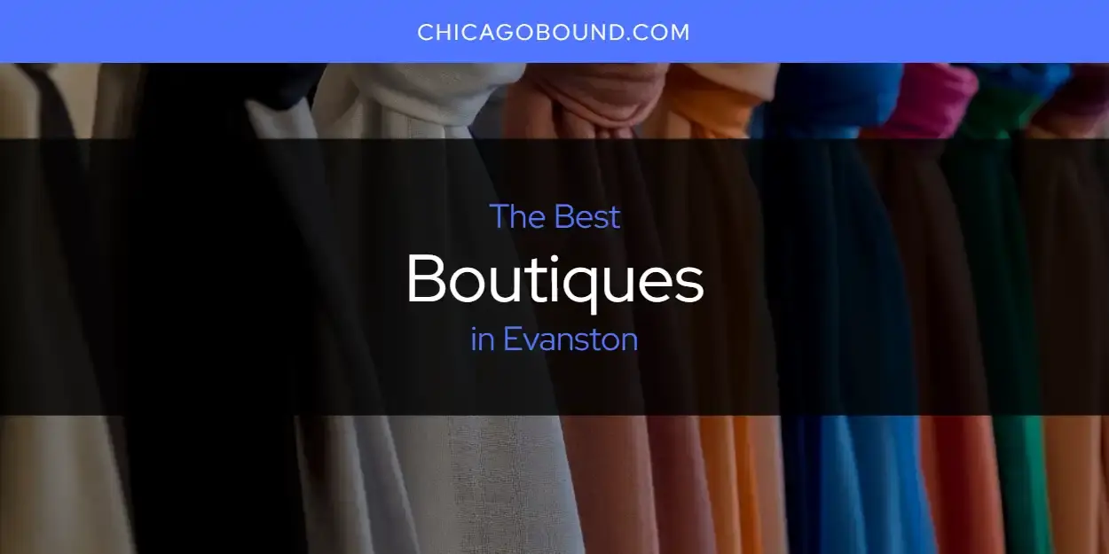 The Absolute Best Boutiques in Evanston  [Updated 2023]
