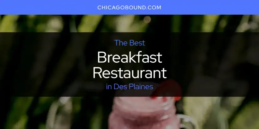 The Absolute Best Breakfast Restaurant in Des Plaines  [Updated 2024]