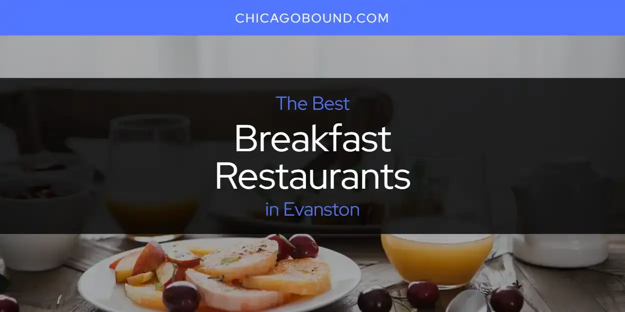 The Absolute Best Breakfast Restaurants in Evanston  [Updated 2023]