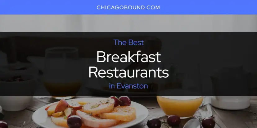 The Absolute Best Breakfast Restaurants in Evanston  [Updated 2024]