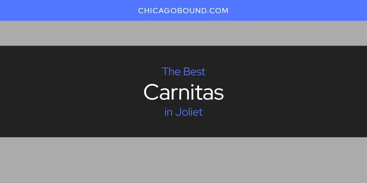 The Absolute Best Carnitas in Joliet  [Updated 2023]