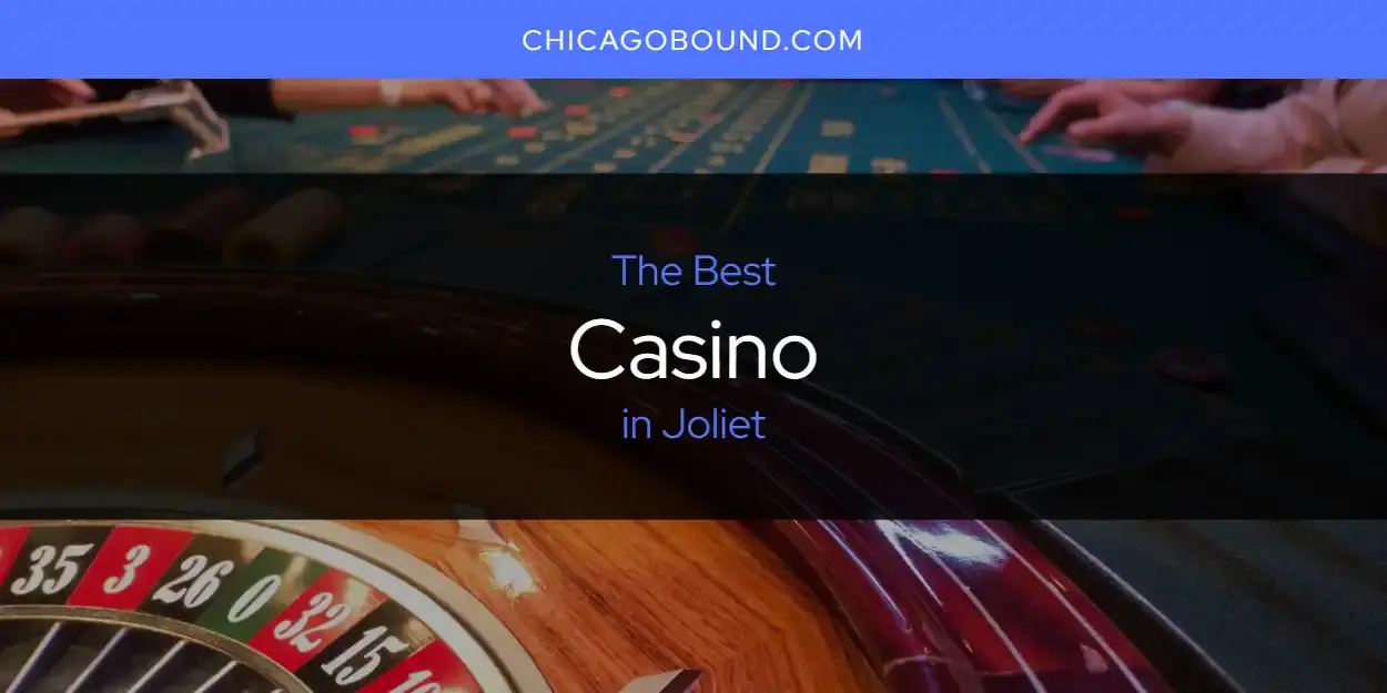 The Absolute Best Casino in Joliet  [Updated 2023]