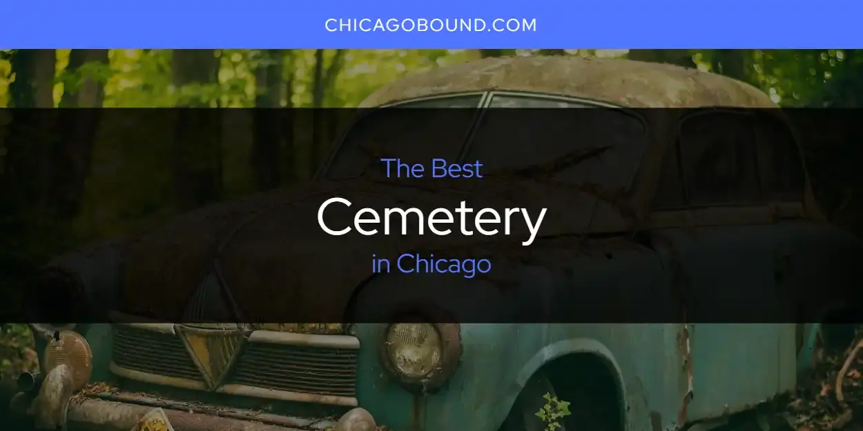 The Absolute Best Cemetery in Chicago  [Updated 2023]