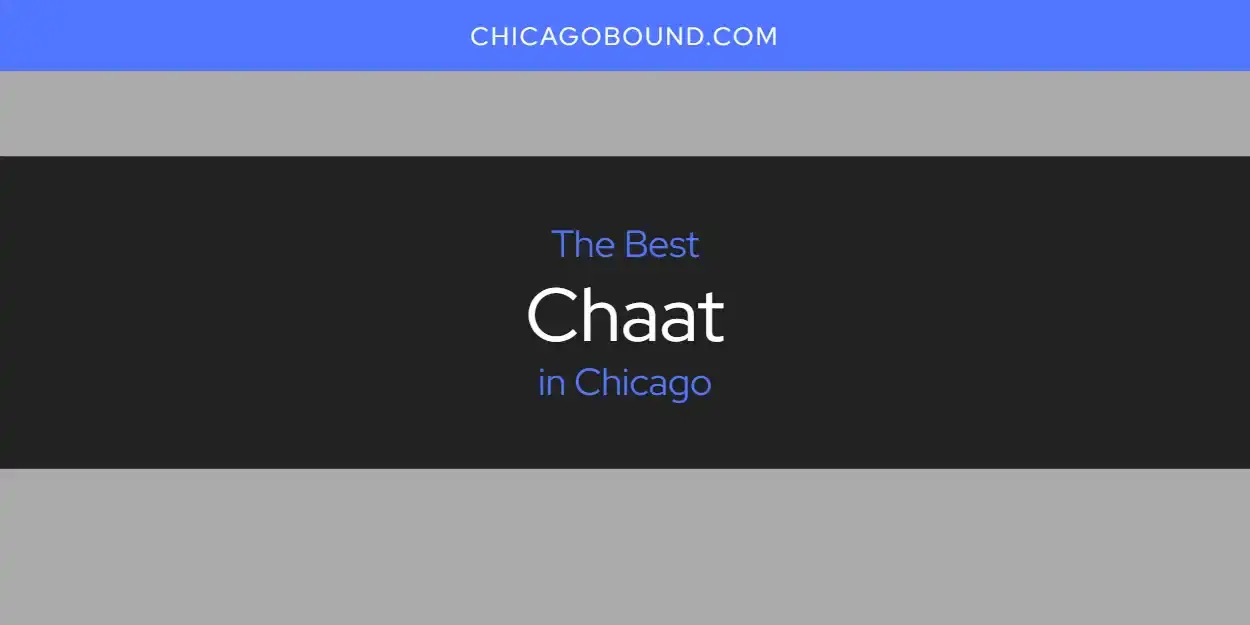 The Absolute Best Chaat in Chicago  [Updated 2023]