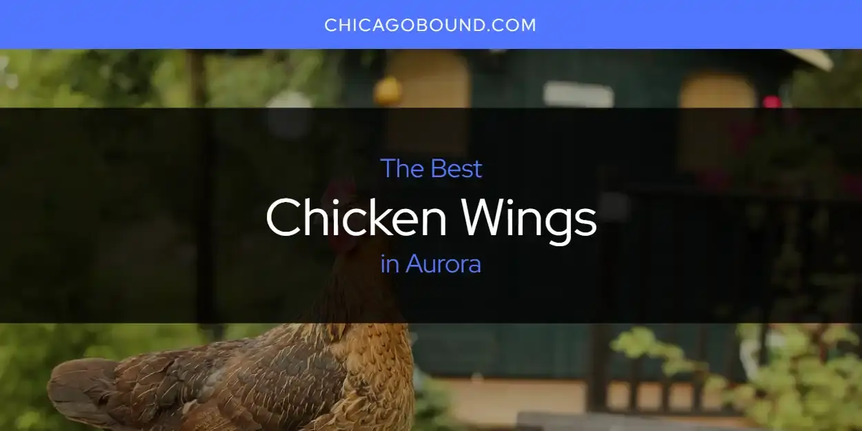 The Absolute Best Chicken Wings in Aurora  [Updated 2023]