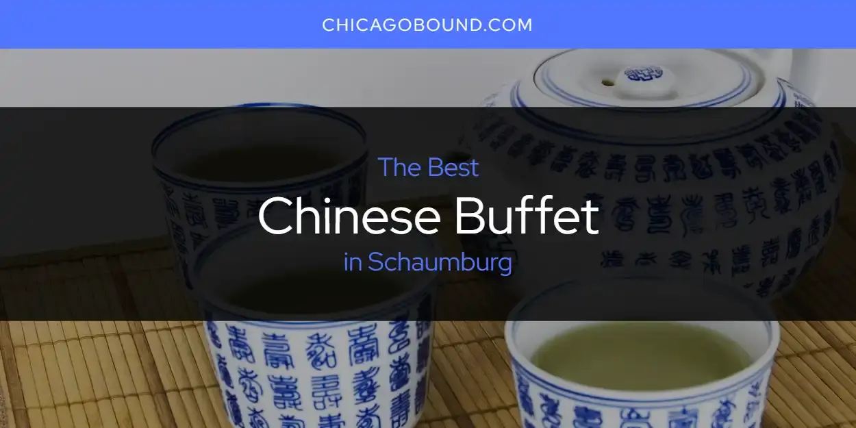 The Absolute Best Chinese Buffet in Schaumburg  [Updated 2023]