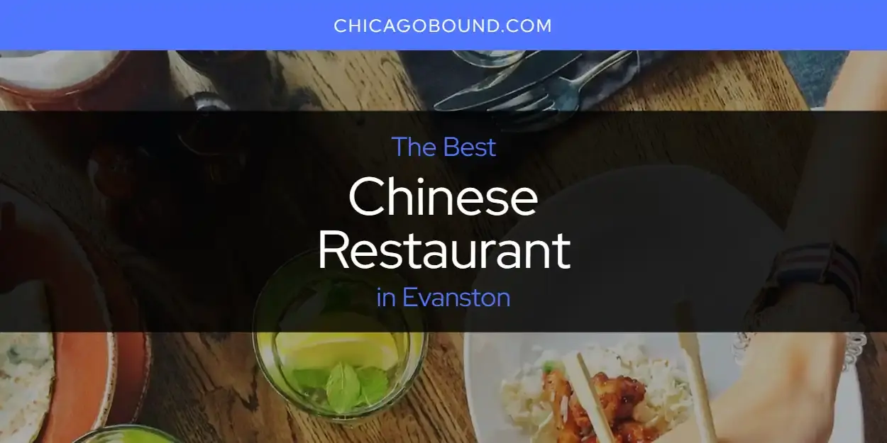 The Absolute Best Chinese Restaurant in Evanston  [Updated 2023]