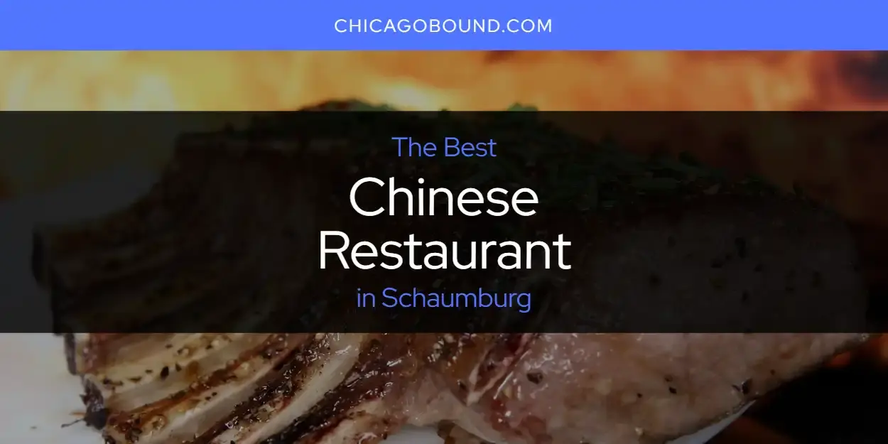 The Absolute Best Chinese Restaurant in Schaumburg  [Updated 2023]