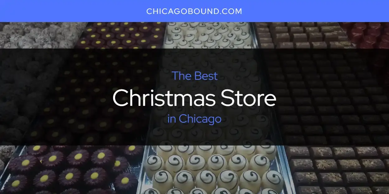 The Absolute Best Christmas Store in Chicago  [Updated 2023]