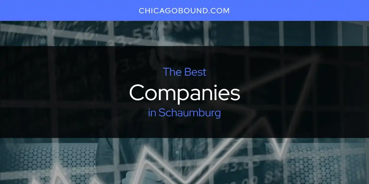 The Absolute Best Companies in Schaumburg  [Updated 2023]