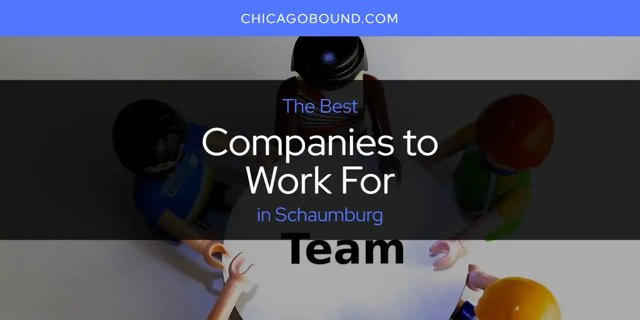 The Absolute Best Companies to Work for in Schaumburg  [Updated 2023]