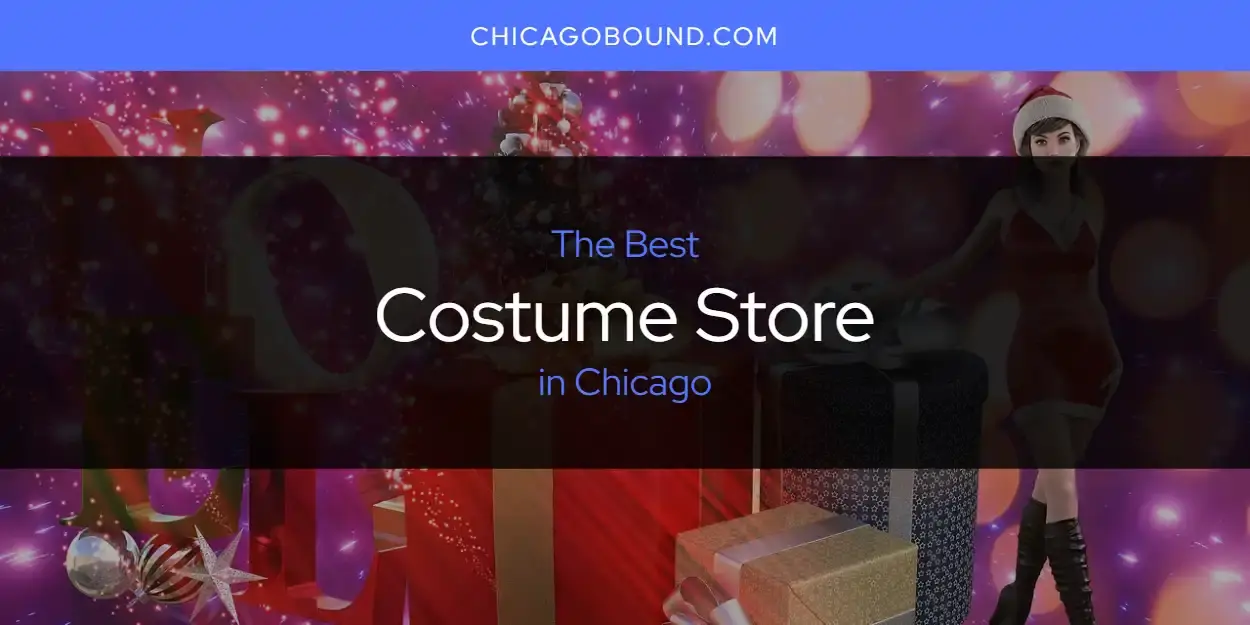 The Absolute Best Costume Store in Chicago  [Updated 2023]