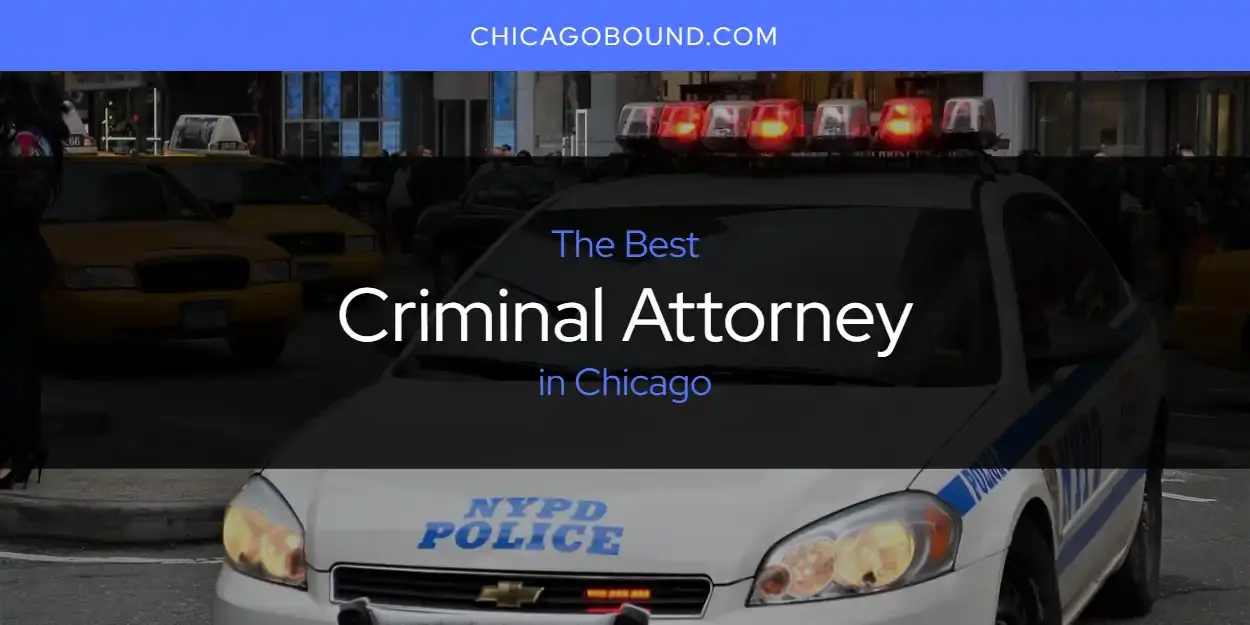 The Absolute Best Criminal Attorney in Chicago  [Updated 2023]