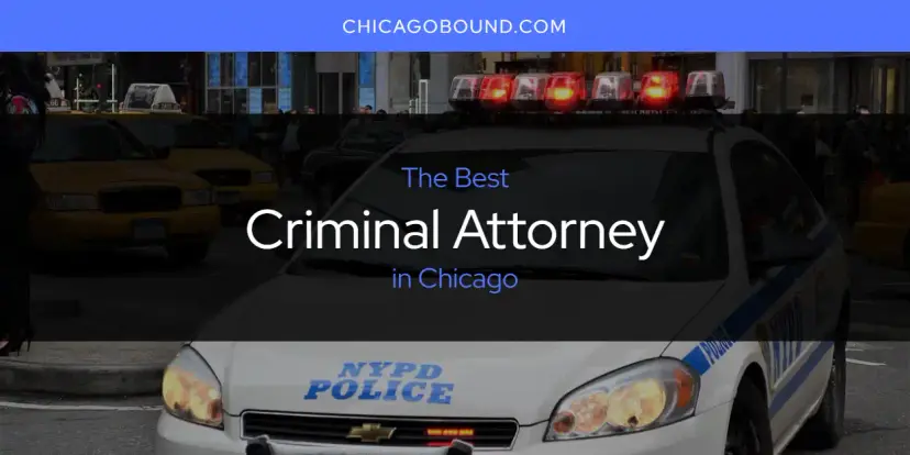 The Absolute Best Criminal Attorney in Chicago  [Updated 2024]