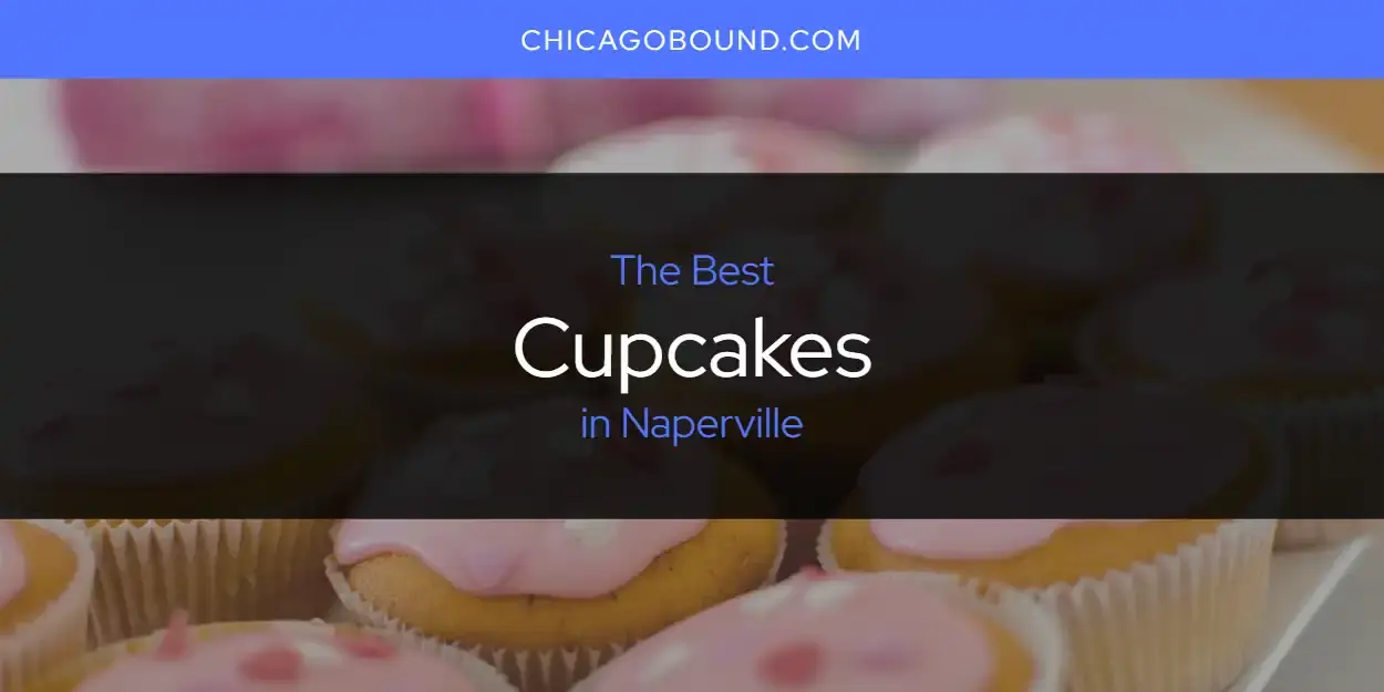 The Absolute Best Cupcakes in Naperville  [Updated 2024]