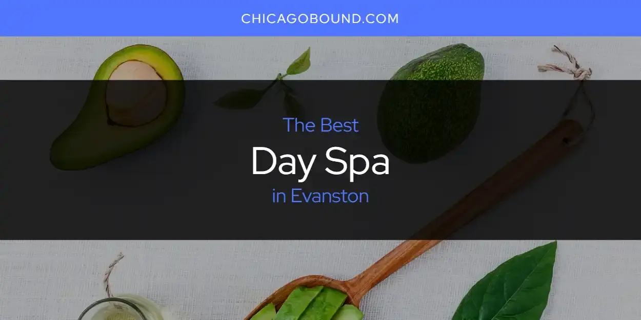Best Day Spa in Evanston? Here's the Top 12