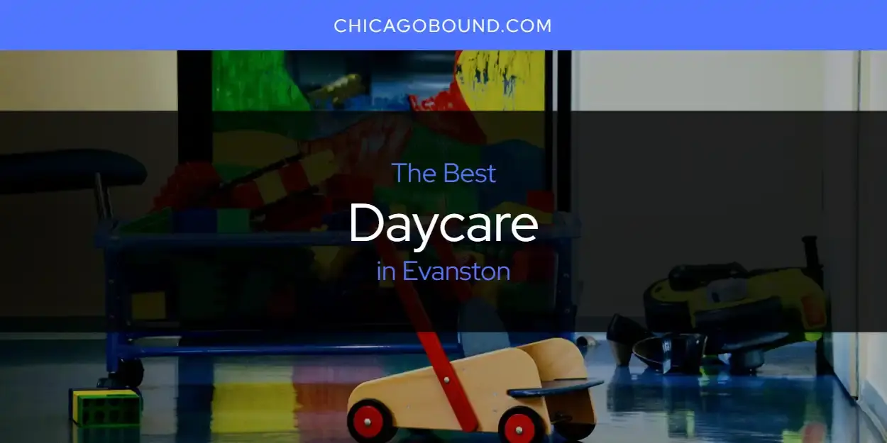 Best Daycare in Evanston? Here's the Top 12