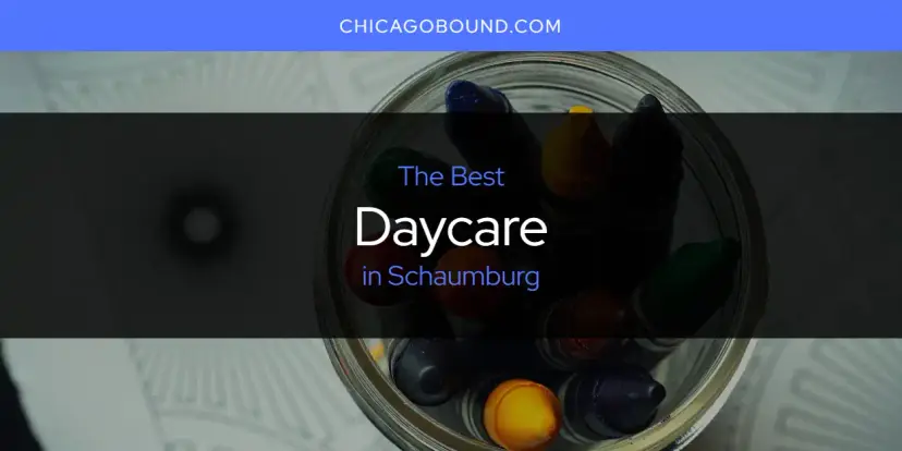 The Absolute Best Daycare in Schaumburg  [Updated 2024]