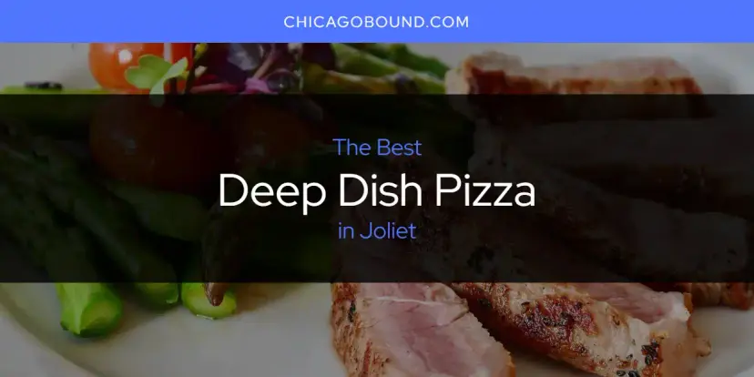 The Absolute Best Deep Dish Pizza in Joliet  [Updated 2024]