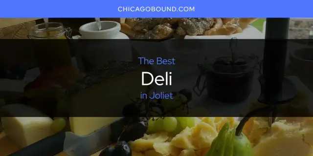 Best Deli in Joliet? Here's the Top 12