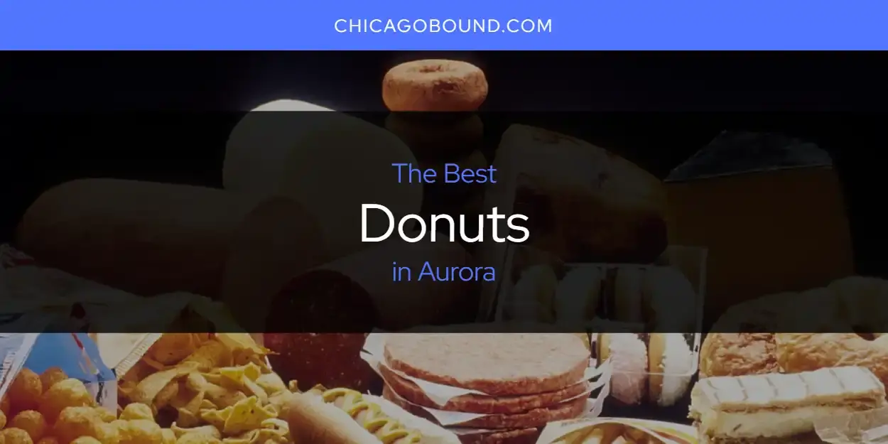 The Absolute Best Donuts in Aurora  [Updated 2024]