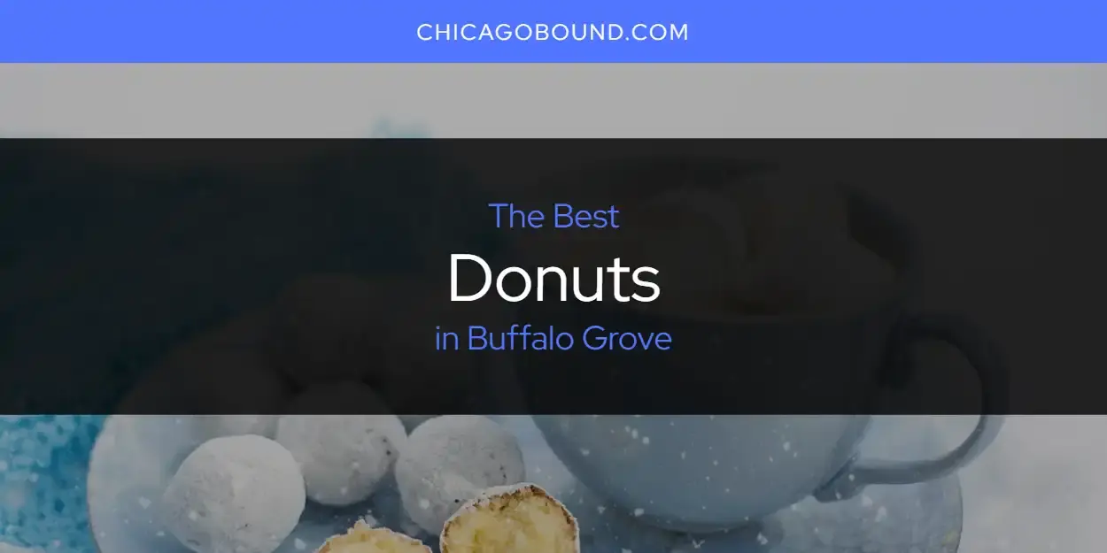Best Donuts in Buffalo Grove? Here's the Top 12