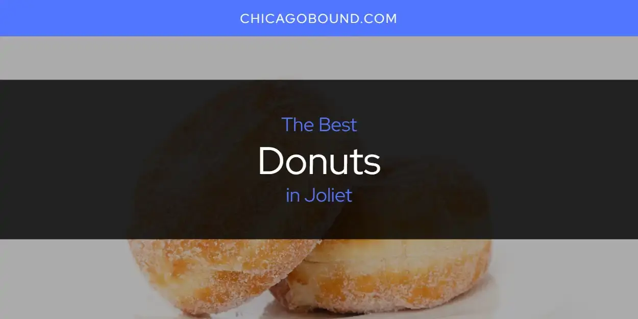 Best Donuts in Joliet? Here's the Top 12