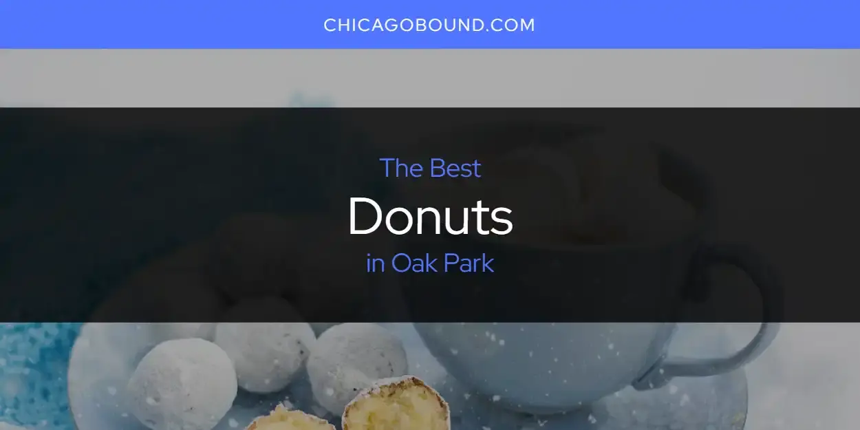 The Absolute Best Donuts in Oak Park  [Updated 2024]