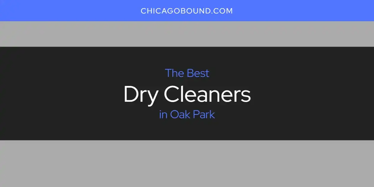 The Absolute Best Dry Cleaners in Oak Park  [Updated 2024]