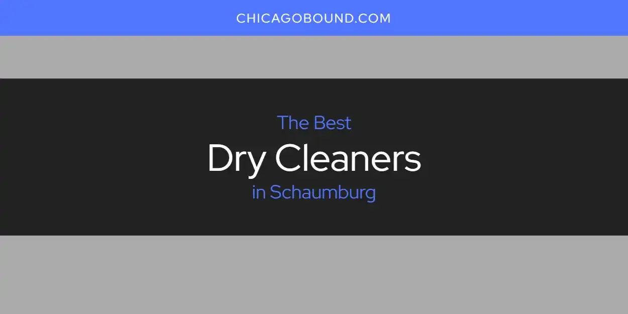 Best Dry Cleaners in Schaumburg? Here's the Top 12