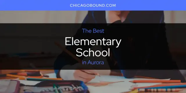 Best Elementary School in Aurora? Here's the Top 12