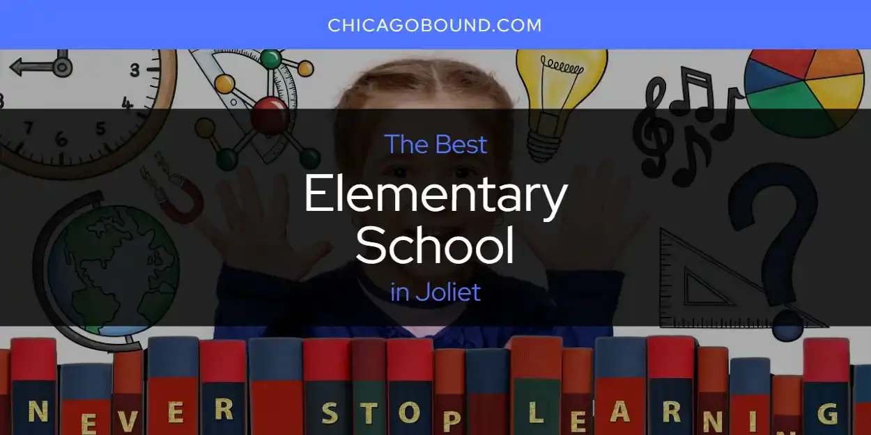 The Absolute Best Elementary School in Joliet  [Updated 2024]